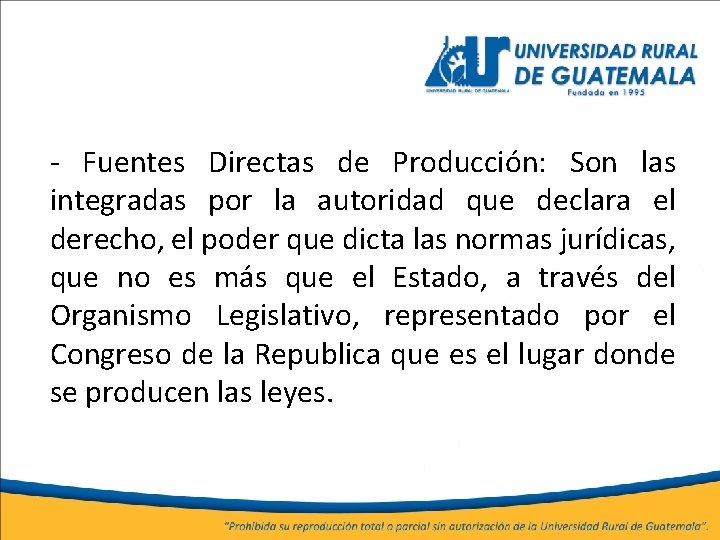 - Fuentes Directas de Producción: Son las integradas por la autoridad que declara el