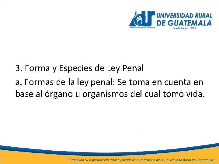 3. Forma y Especies de Ley Penal a. Formas de la ley penal: Se