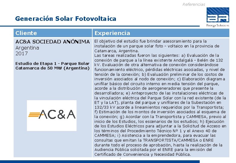 Referencias Generación Solar Fotovoltaica Cliente Experiencia AC&A SOCIEDAD ANÓNIMA El objetivo del estudio fue