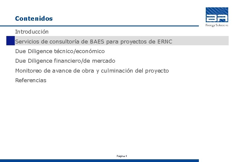 Contenidos Introducción Servicios de consultoría de BAES para proyectos de ERNC Due Diligence técnico/económico