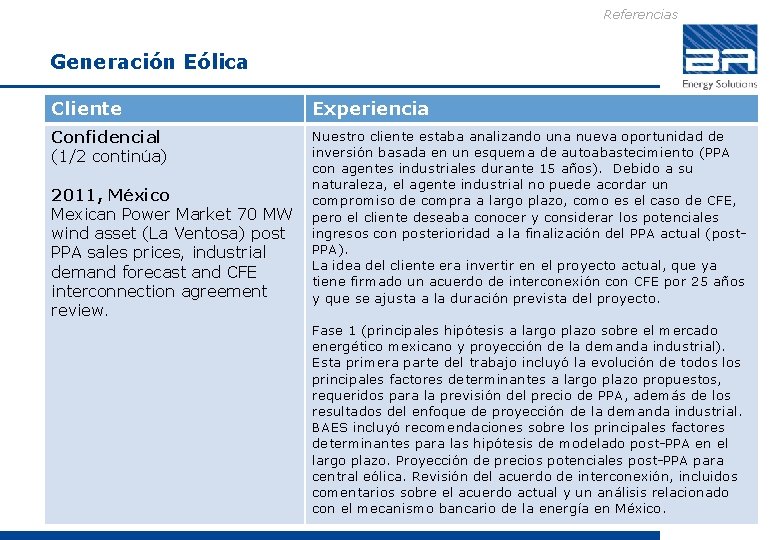 Referencias Generación Eólica Cliente Experiencia Confidencial (1/2 continúa) Nuestro cliente estaba analizando una nueva