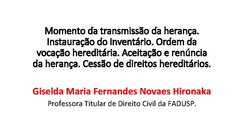 Momento da transmissão da herança. Instauração do inventário. Ordem da vocação hereditária. Aceitação e Momento da transmissão da herança. Instauração do inventário. Ordem da vocação hereditária. Aceitação e