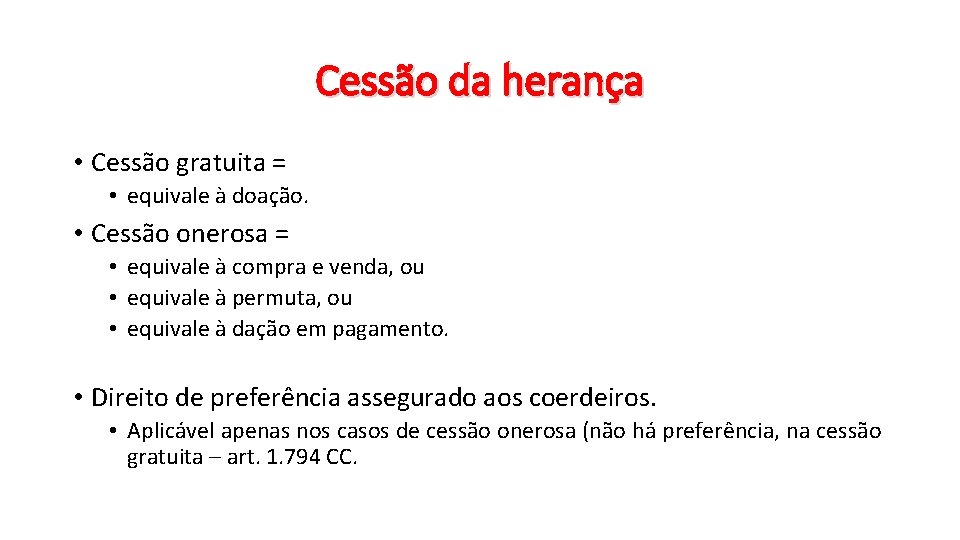 Cessão da herança • Cessão gratuita = • equivale à doação. • Cessão onerosa Cessão da herança • Cessão gratuita = • equivale à doação. • Cessão onerosa