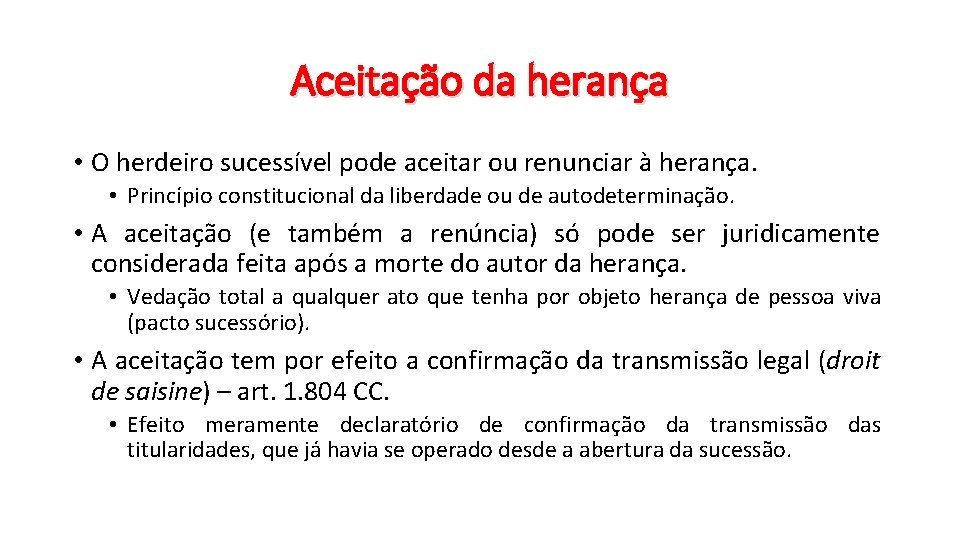 Aceitação da herança • O herdeiro sucessível pode aceitar ou renunciar à herança. • Aceitação da herança • O herdeiro sucessível pode aceitar ou renunciar à herança. •