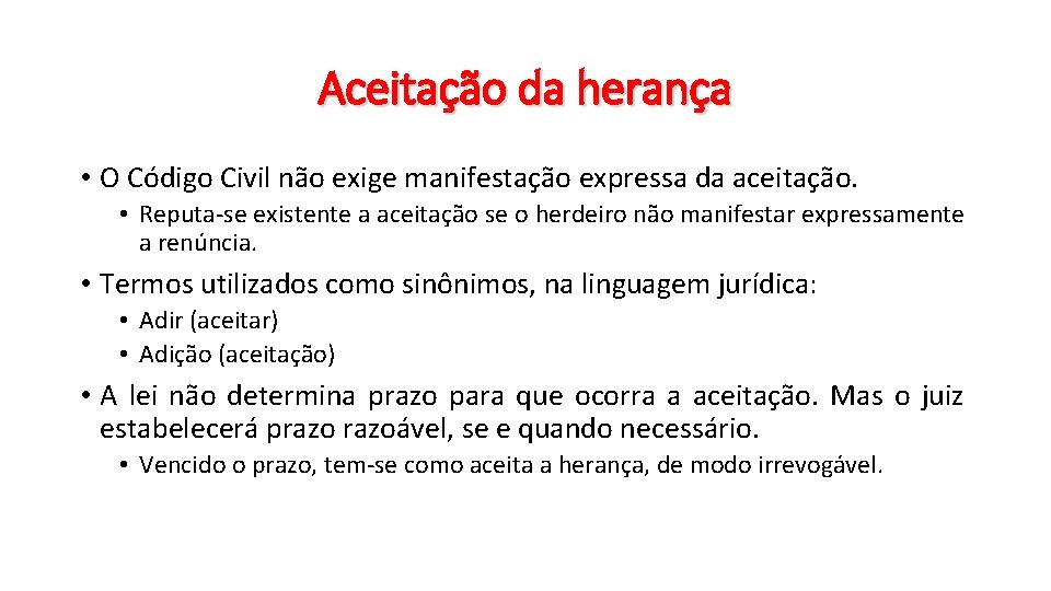 Aceitação da herança • O Código Civil não exige manifestação expressa da aceitação. • Aceitação da herança • O Código Civil não exige manifestação expressa da aceitação. •