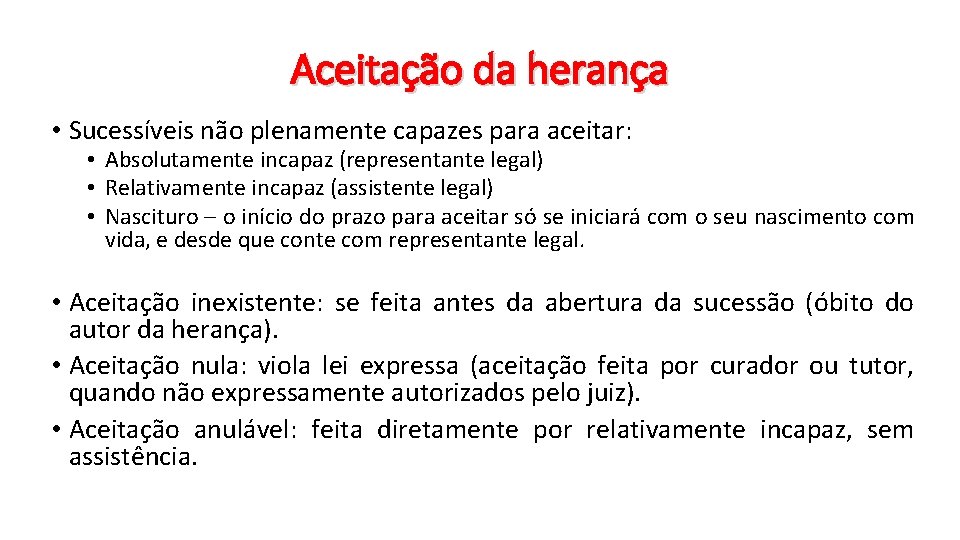 Aceitação da herança • Sucessíveis não plenamente capazes para aceitar: • Absolutamente incapaz (representante Aceitação da herança • Sucessíveis não plenamente capazes para aceitar: • Absolutamente incapaz (representante