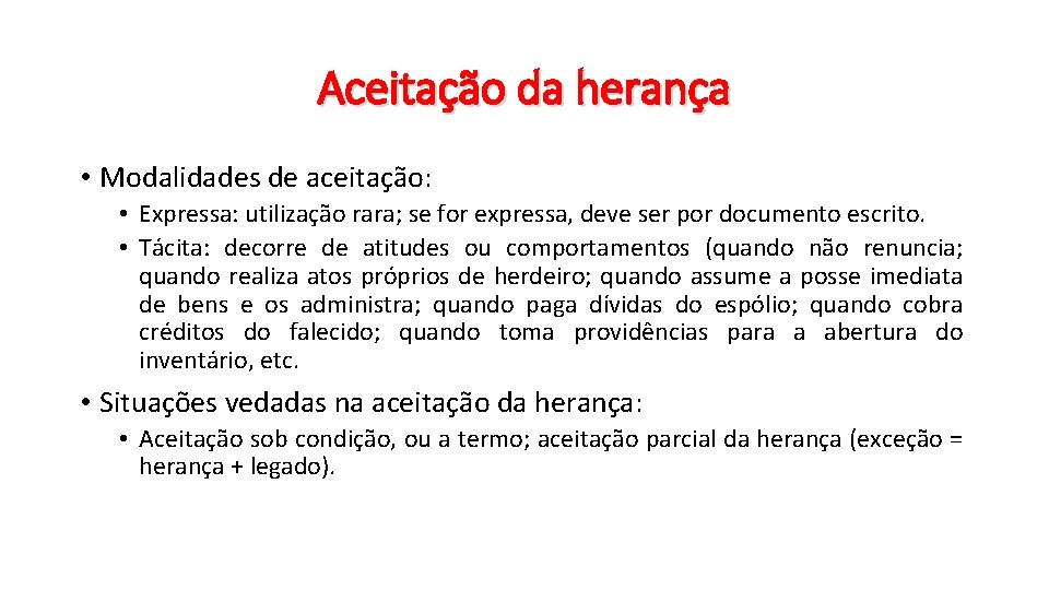 Aceitação da herança • Modalidades de aceitação: • Expressa: utilização rara; se for expressa, Aceitação da herança • Modalidades de aceitação: • Expressa: utilização rara; se for expressa,