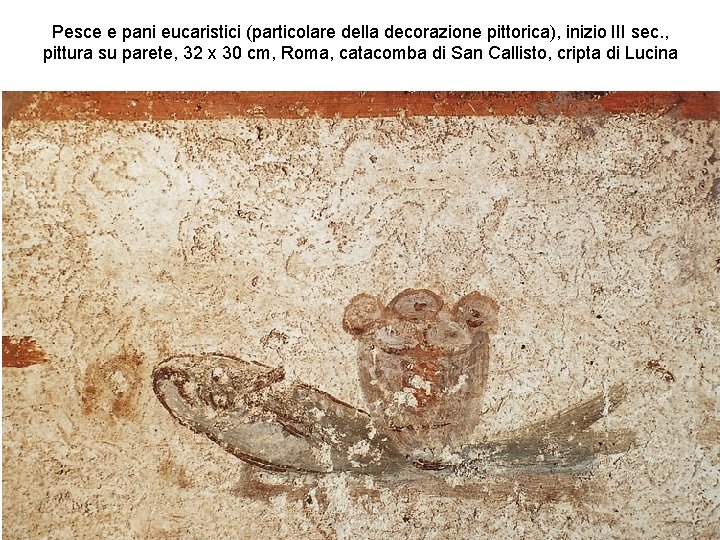 Pesce e pani eucaristici (particolare della decorazione pittorica), inizio III sec. , pittura su
