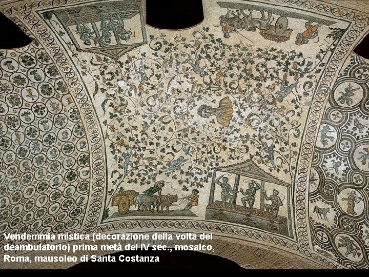 Vendemmia mistica (decorazione della volta del deambulatorio) prima metà del IV sec. , mosaico,