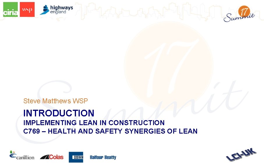Steve Matthews WSP INTRODUCTION IMPLEMENTING LEAN IN CONSTRUCTION C 769 – HEALTH AND SAFETY