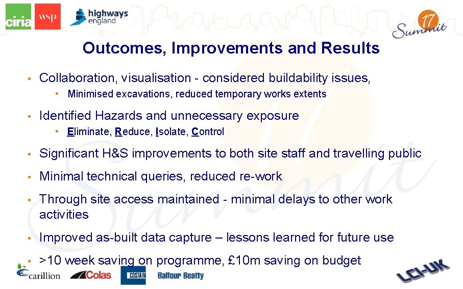 Outcomes, Improvements and Results • Collaboration, visualisation - considered buildability issues, • Minimised excavations,