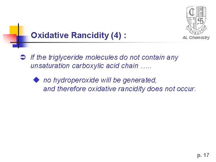 Oxidative Rancidity (4) : AL Chemistry If the triglyceride molecules do not contain any