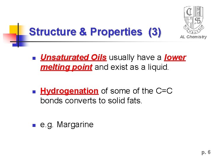 Structure & Properties (3) n n n AL Chemistry Unsaturated Oils usually have a