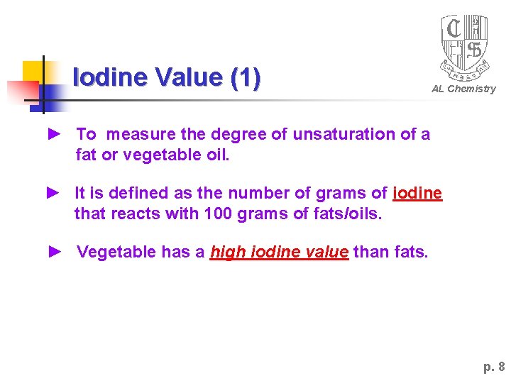 Iodine Value (1) AL Chemistry ► To measure the degree of unsaturation of a