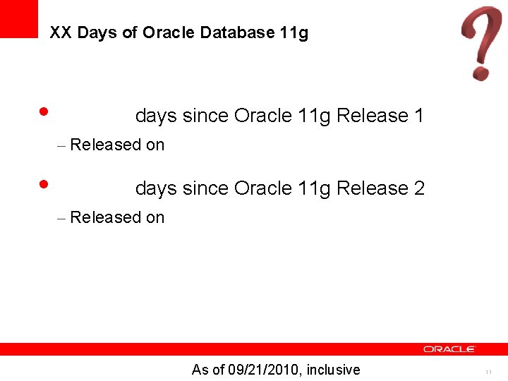 XX Days of Oracle Database 11 g • days since Oracle 11 g Release XX Days of Oracle Database 11 g • days since Oracle 11 g Release