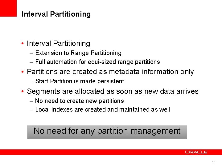 Interval Partitioning • Interval Partitioning – Extension to Range Partitioning – Full automation for Interval Partitioning • Interval Partitioning – Extension to Range Partitioning – Full automation for