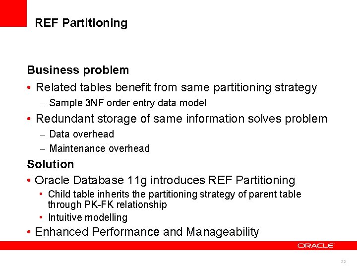 REF Partitioning Business problem • Related tables benefit from same partitioning strategy – Sample REF Partitioning Business problem • Related tables benefit from same partitioning strategy – Sample