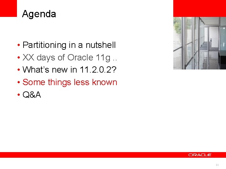 Agenda • Partitioning in a nutshell • XX days of Oracle 11 g. . Agenda • Partitioning in a nutshell • XX days of Oracle 11 g. .