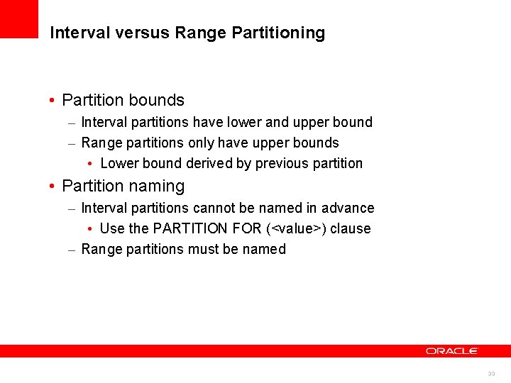 Interval versus Range Partitioning • Partition bounds – Interval partitions have lower and upper Interval versus Range Partitioning • Partition bounds – Interval partitions have lower and upper