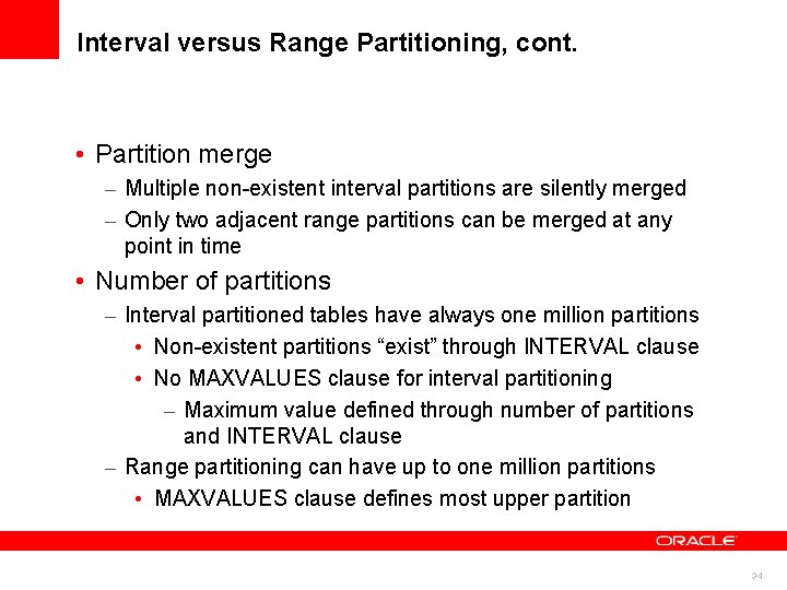 Interval versus Range Partitioning, cont. • Partition merge – Multiple non-existent interval partitions are Interval versus Range Partitioning, cont. • Partition merge – Multiple non-existent interval partitions are