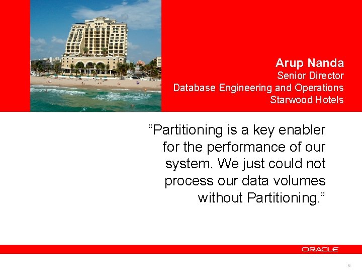 <Insert Picture Here> Arup Nanda Senior Director Database Engineering and Operations Starwood Hotels “Partitioning <Insert Picture Here> Arup Nanda Senior Director Database Engineering and Operations Starwood Hotels “Partitioning