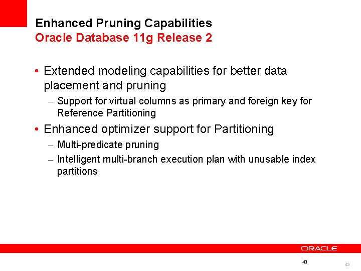 Enhanced Pruning Capabilities Oracle Database 11 g Release 2 • Extended modeling capabilities for Enhanced Pruning Capabilities Oracle Database 11 g Release 2 • Extended modeling capabilities for