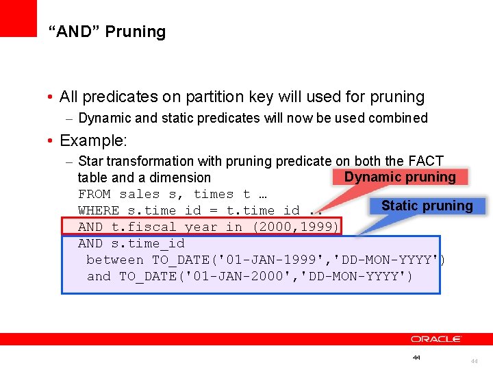 “AND” Pruning • All predicates on partition key will used for pruning – Dynamic “AND” Pruning • All predicates on partition key will used for pruning – Dynamic