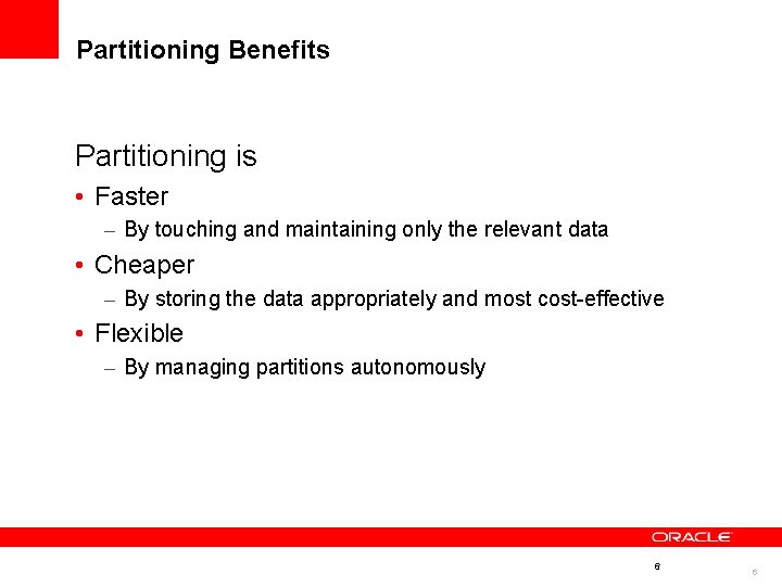 Partitioning Benefits Partitioning is • Faster – By touching and maintaining only the relevant Partitioning Benefits Partitioning is • Faster – By touching and maintaining only the relevant