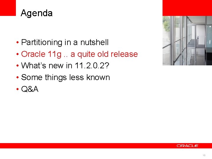 Agenda • Partitioning in a nutshell • Oracle 11 g. . a quite old Agenda • Partitioning in a nutshell • Oracle 11 g. . a quite old