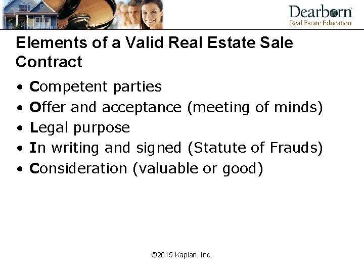 Elements of a Valid Real Estate Sale Contract • • • Competent parties Offer