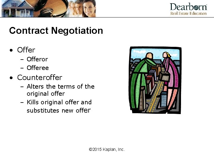 Contract Negotiation • Offer – Offeror – Offeree • Counteroffer – Alters the terms