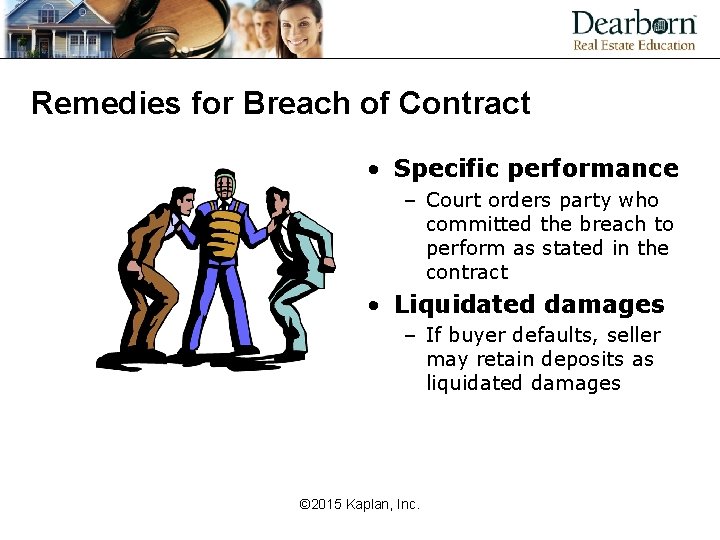 Remedies for Breach of Contract • Specific performance – Court orders party who committed