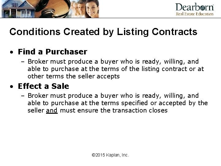 Conditions Created by Listing Contracts • Find a Purchaser – Broker must produce a
