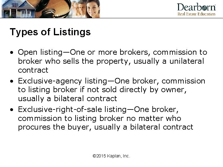 Types of Listings • Open listing—One or more brokers, commission to broker who sells