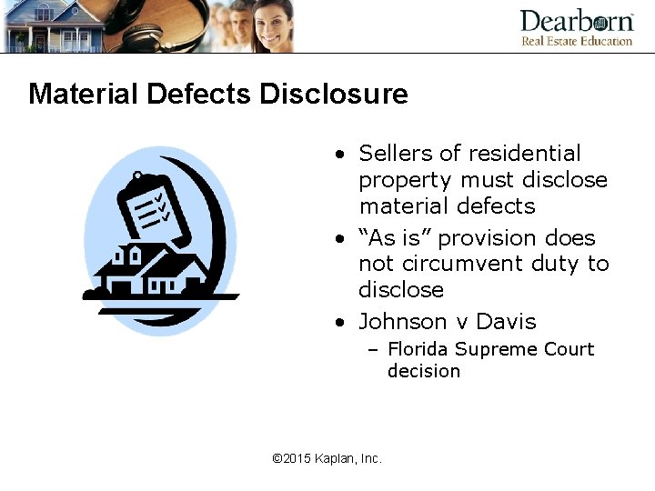 Material Defects Disclosure • Sellers of residential property must disclose material defects • “As