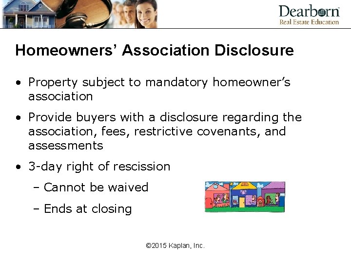 Homeowners’ Association Disclosure • Property subject to mandatory homeowner’s association • Provide buyers with