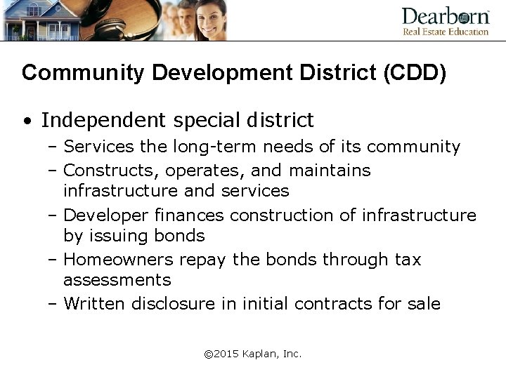 Community Development District (CDD) • Independent special district – Services the long-term needs of