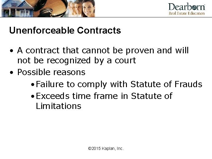 Unenforceable Contracts • A contract that cannot be proven and will not be recognized