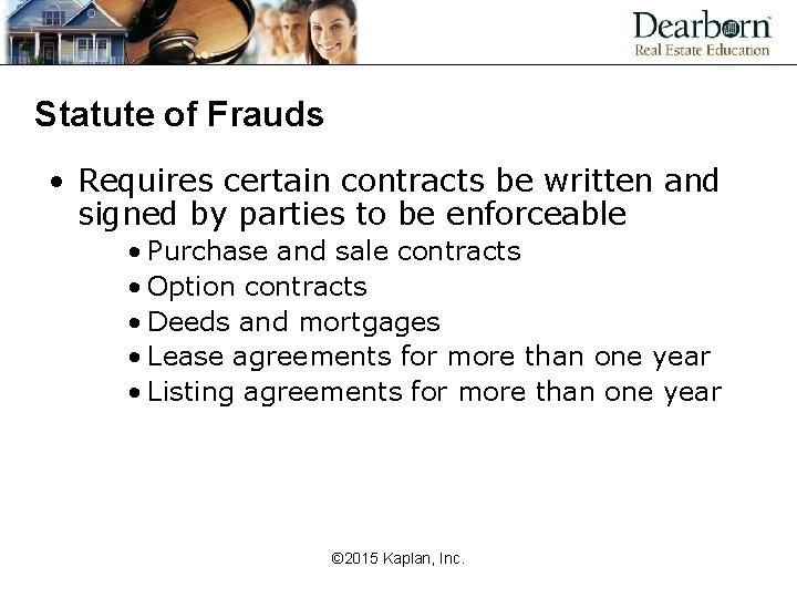 Statute of Frauds • Requires certain contracts be written and signed by parties to