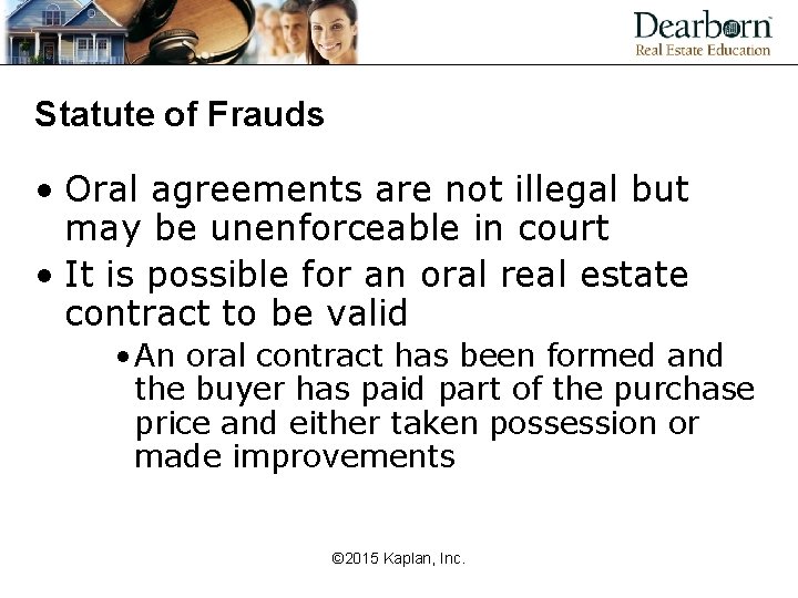 Statute of Frauds • Oral agreements are not illegal but may be unenforceable in