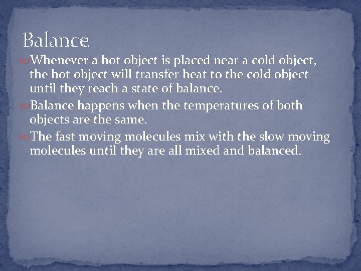 Balance Whenever a hot object is placed near a cold object, the hot object