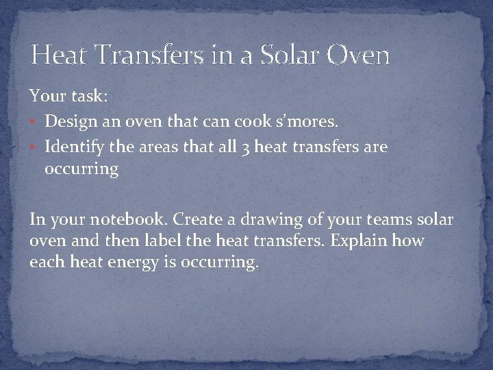 Heat Transfers in a Solar Oven Your task: • Design an oven that can