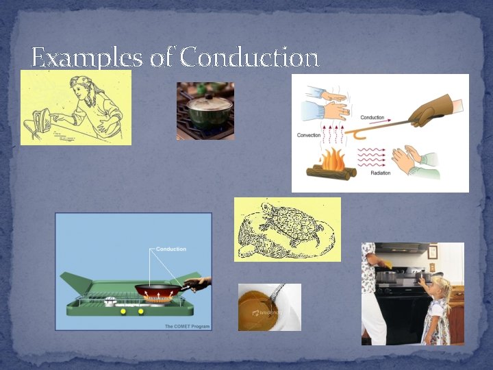 Examples of Conduction 