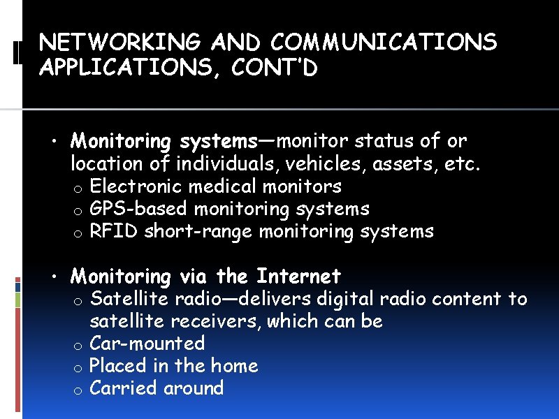 NETWORKING AND COMMUNICATIONS APPLICATIONS, CONT’D • Monitoring systems—monitor status of or location of individuals,