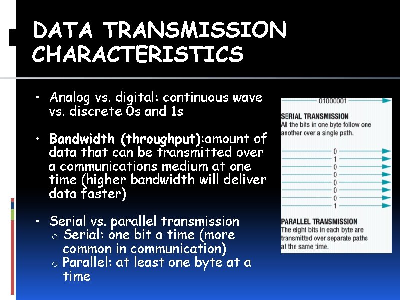 DATA TRANSMISSION CHARACTERISTICS • Analog vs. digital: continuous wave vs. discrete 0 s and