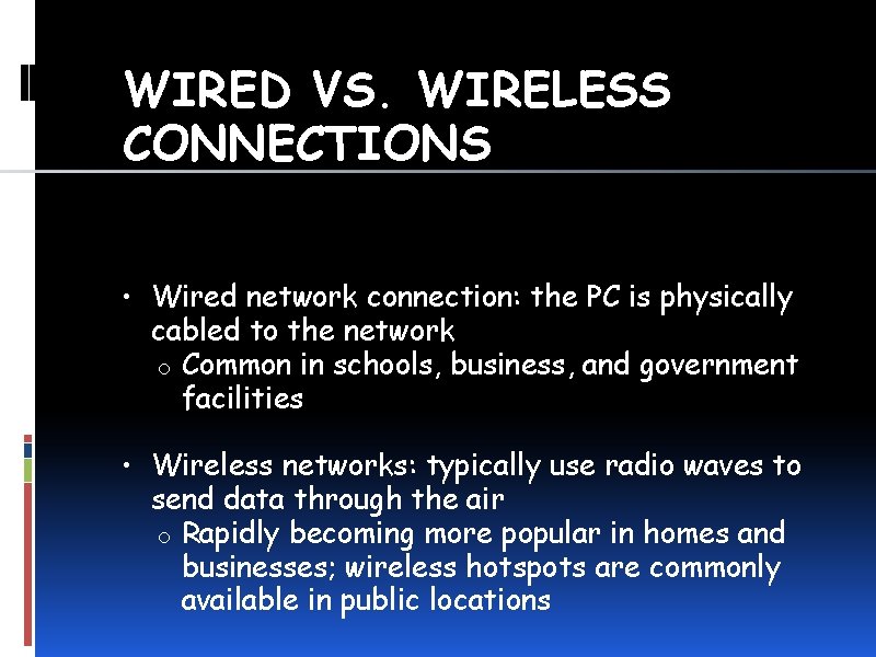 WIRED VS. WIRELESS CONNECTIONS • Wired network connection: the PC is physically cabled to