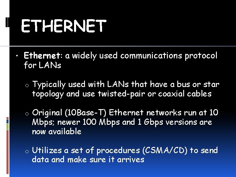 ETHERNET • Ethernet: a widely used communications protocol for LANs o o o Typically