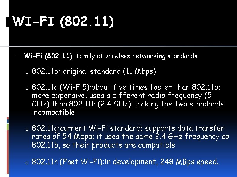 WI-FI (802. 11) • Wi-Fi (802. 11): family of wireless networking standards o o