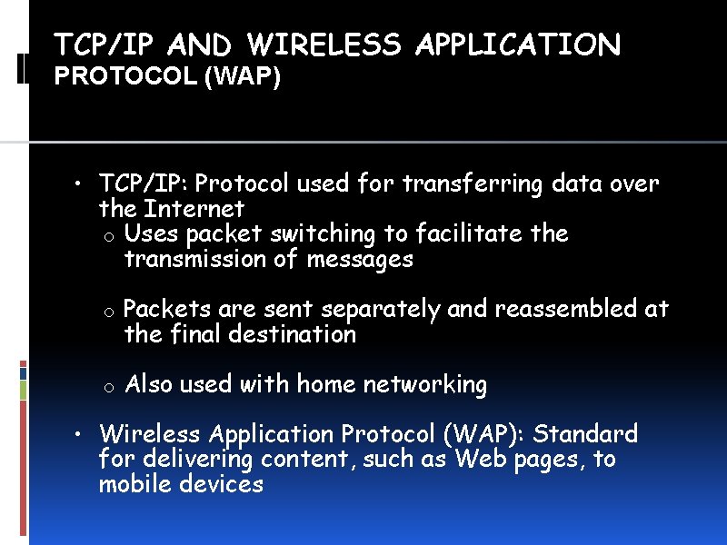 TCP/IP AND WIRELESS APPLICATION PROTOCOL (WAP) • TCP/IP: Protocol used for transferring data over