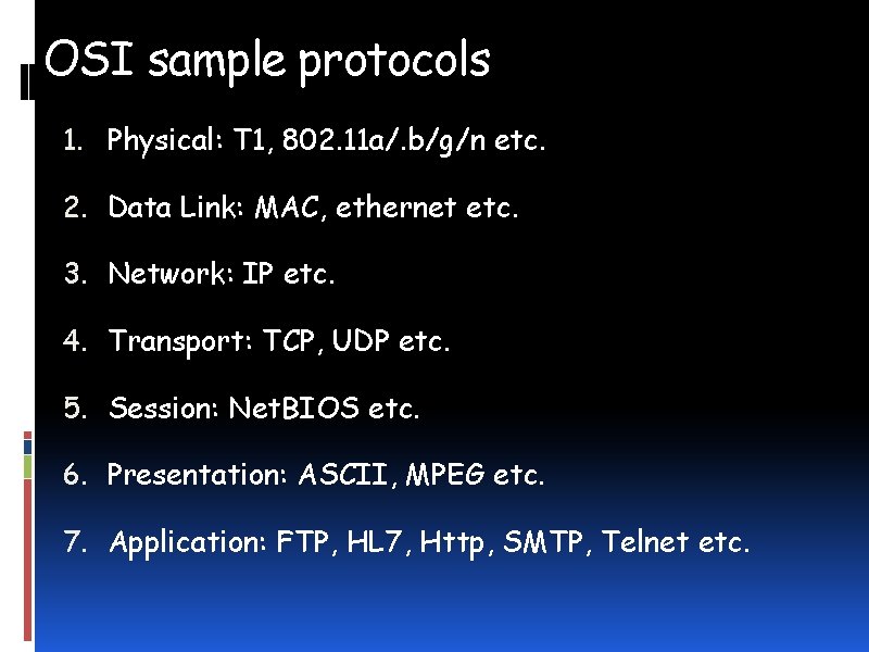 OSI sample protocols 1. Physical: T 1, 802. 11 a/. b/g/n etc. 2. Data